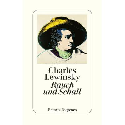 Rauch und Schall, Gebundene Ausgabe von Charles Lewinsky, Diogenes Verlag AG