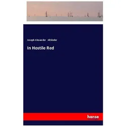 In Hostile Red, Belletristik von Joseph Alexander Altsheler