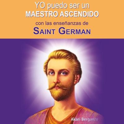 Yo puedo ser un maestro ascendido con las enseñanzas de Saint Germain - Ali Karina Luna Flores (Akari), Audio, 9789152128381