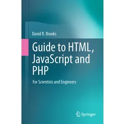 Guide to HTML, JavaScript and PHP, Fachbücher von David R. Brooks