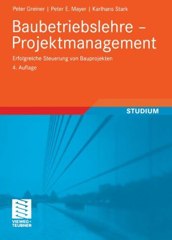 Peter Greiner - Baubetriebslehre - Projektmanagement: Erfolgreiche Steuerung von Bauprojekten (German Edition) - Preis vom 09.10.2026 07:28:09 h