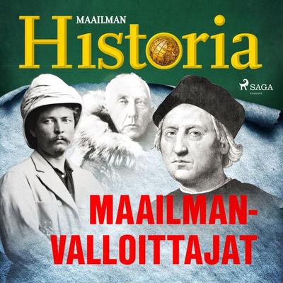 Maailmanvalloittajat - Maailman historia, Audio, 9788726384222