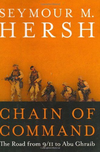 Hersh, Seymour M. - Chain of Command: The Road from 9/11 to Abu Ghraib - Preis vom 14.10.2026 23:07:16 h