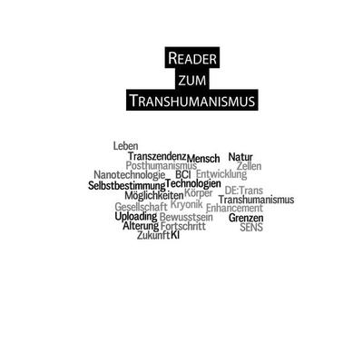 Reader zum Transhumanismus, Taschenbuch von , BoD – Books on Demand, 978-3-7322-8443-6
