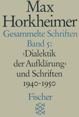 Max Horkheimer - Gesammelte Schriften, 19 Bde., Bd.5, Dialektik der Aufklärung und Schriften 1940-1950 - Preis vom 11.10.2026 15:43:13 h