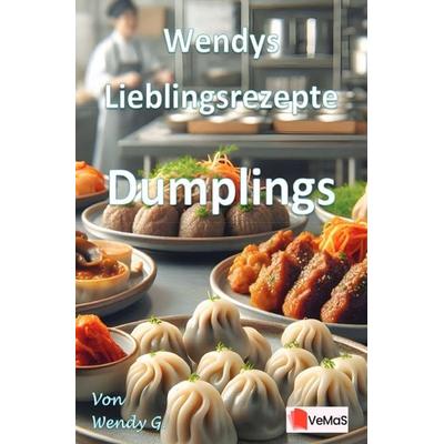 Wendys Lieblingsrezepte - Dumplings, Taschenbuch von Wendy G., Epubli, 978-3-565-02426-1