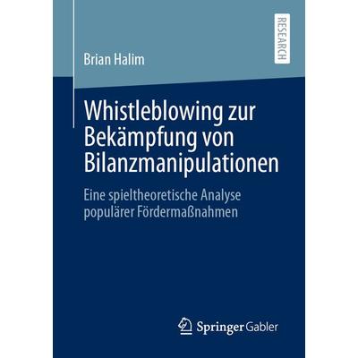 Whistleblowing zur Bekämpfung von Bilanzmanipulationen, Taschenbuch von Brian Halim, Springer Fachmedien Wiesbaden GmbH, 978-3-658-33990-6