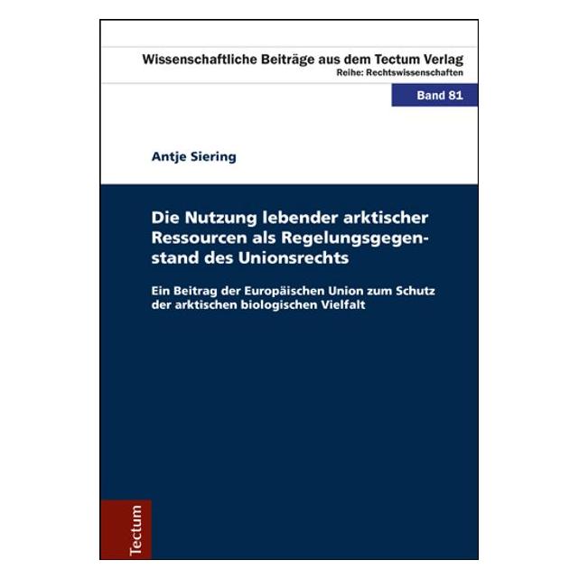 Tectum Die Nutzung lebender arktischer Ressourcen als Regelungsgegenstand des Unionsrechts (Deutsch, Hardcover, Antje Siering) (35179687)