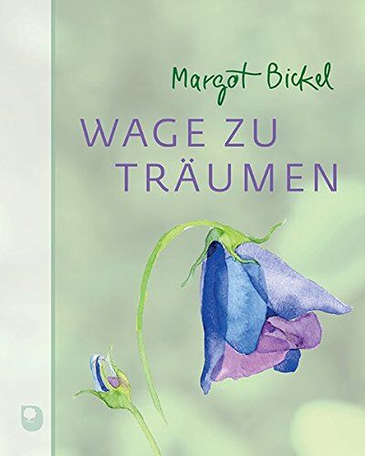 Margot Bickel - Wage zu träumen (Edition Margot Bickel) - Preis vom 09.10.2026 07:28:09 h