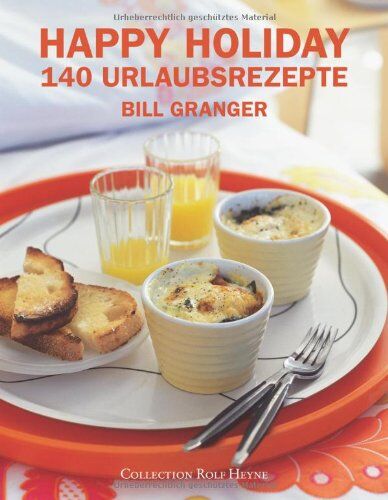Bill Granger - Happy Holiday. 140 Urlaubsrezepte - Preis vom 09.10.2026 07:28:09 h