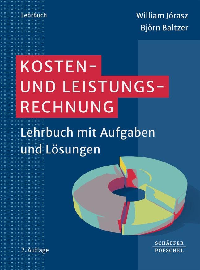 William Jórasz - Kosten- und Leistungsrechnung: Lehrbuch mit Aufgaben und Lösungen - Preis vom 04.10.2026 03:51:26 h