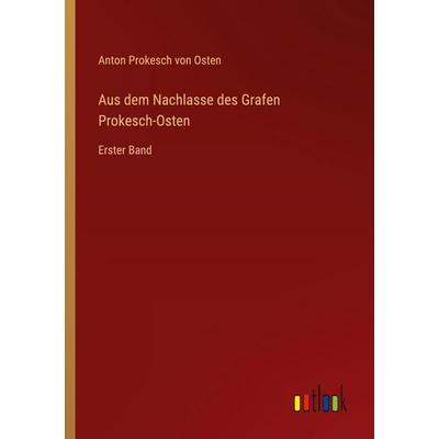 Aus dem Nachlasse des Grafen Prokesch-Osten, Taschenbuch von Anton Prokesch Osten, Outlook, 978-3-368-53600-8
