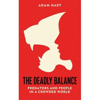 The Deadly Balance, Gebundene Ausgabe von Adam Hart, Bloomsbury Publishing, 978-1-4729-8536-1