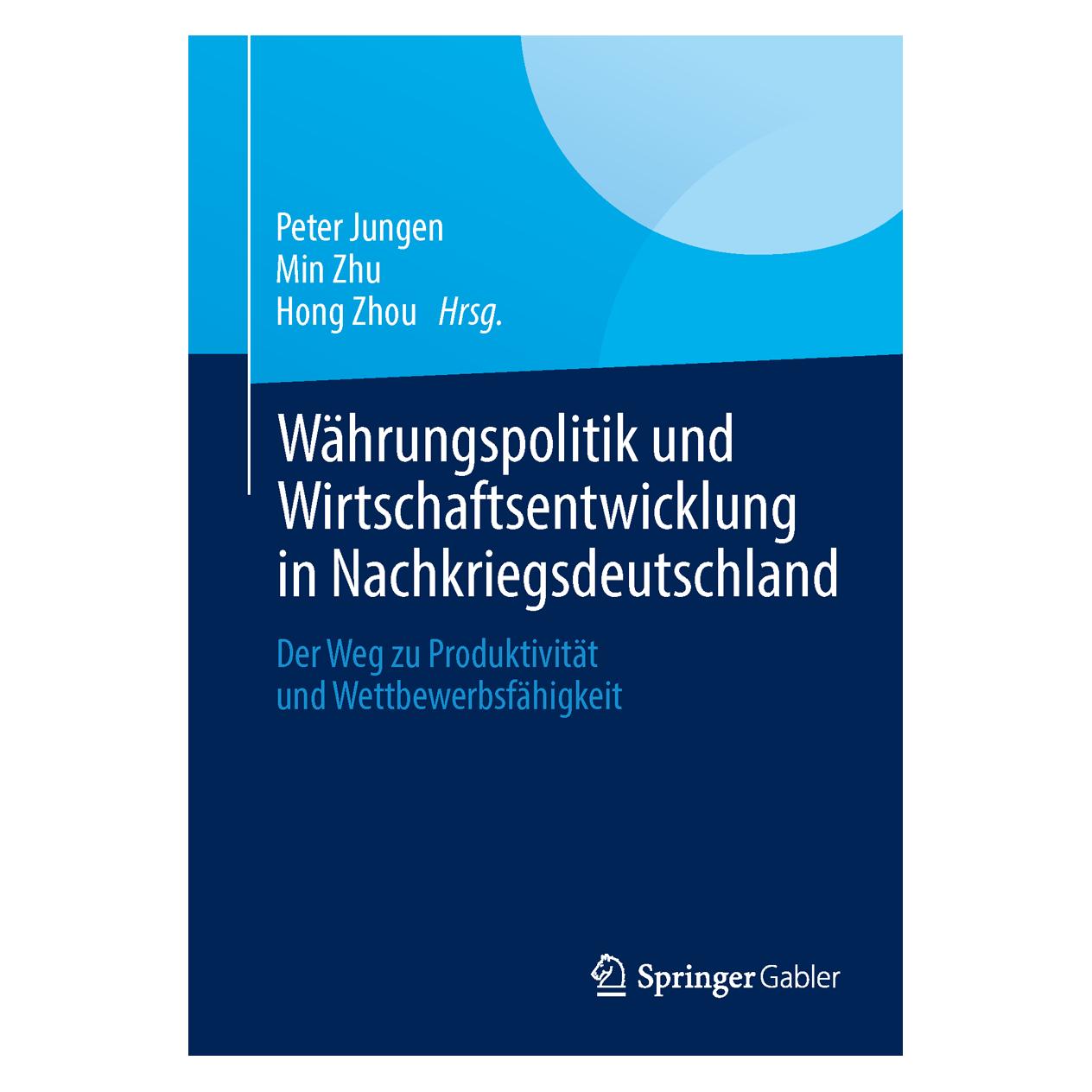 Springer Währungspolitik und Wirtschaftsentwicklung in Nachkriegsdeutschland (Deutsch, Softcover, Hong Zhou, Min Zhu, Peter Jungen) (55522400)