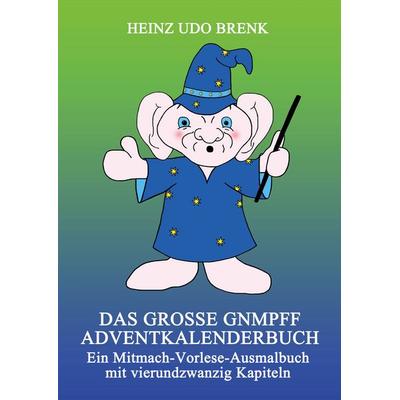 Das große Gnmpff Adventkalenderbuch, Taschenbuch von Heinz Udo Brenk, BoD – Books on Demand, 978-3-7568-5571-1
