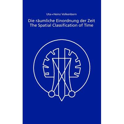 Die räumliche Einordnung der Zeit / The Spatial Classification of Time, Taschenbuch von Uta Volkenborn,Heinz Volkenborn, BoD – Books on Demand,