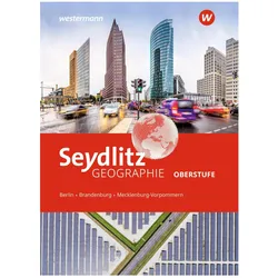 Seydlitz Geographie. Schülerband. Für die Oberstufe in Berlin, Brandenburg und Mecklenburg-Vorp, Schulbücher von Luisa Fleischfresser, Bettina Gerhard, Robertoua Hensel