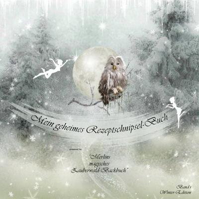 'Zauberwald-Backbuch'-Reihe / Mein geheimes Rezeptschnipsel-Buch, Taschenbuch von Sonja Hilpisch, Epubli, 978-3-7584-1709-2