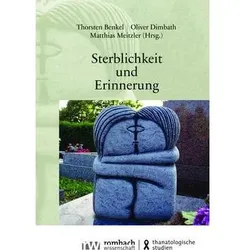 Sterblichkeit und Erinnerung, Fachbücher von Oliver Dimbath, Matthias Meitzler, Thorsten Benkel, Melanie Pierburg, Carsten Heinze, Sarah Peuten, Ekkehard Coenen, Jan Ferdinand, Christoph Nienhaus, Nico Wettmann, Leonie Schmickler, Lara Weiss, Laura Völkle