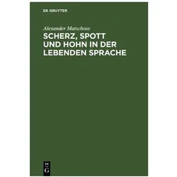 Matschoss:Scherz, Spott und Hohn in der, Sprachbücher von Alexander Matschoss
