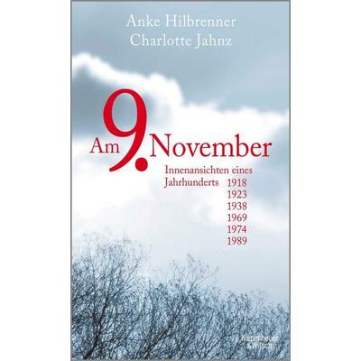 Am 9. November, Gebundene Ausgabe von Anke Hilbrenner,Charlotte Jahnz, Kiepenheuer & Witsch, 978-3-462-05144-5