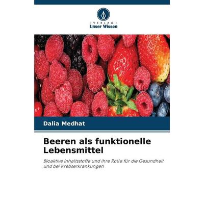 Beeren als funktionelle Lebensmittel, Taschenbuch von Dalia Medhat, Verlag Unser Wissen