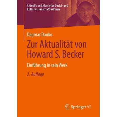 Zur Aktualität von Howard S. Becker, Taschenbuch von Dagmar Danko, Springer Fachmedien Wiesbaden GmbH, 978-3-658-49301-1