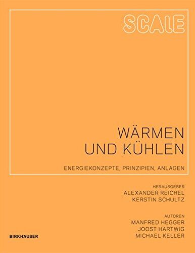Manfred Hegger - Scale: Wärmen und Kühlen: Energiekonzepte, Prinzipien, Anlagen - Preis vom 30.09.2026 09:01:18 h