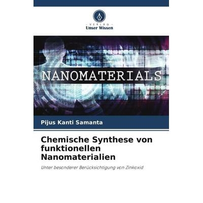 Chemische Synthese von funktionellen Nanomaterialien, Taschenbuch von Pijus Kanti Samanta, Verlag Unser Wissen, 978-620-5-72839-0