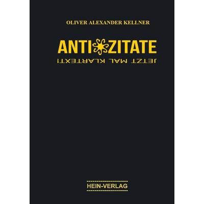Anti - Zitate, Taschenbuch von Oliver Alexander Kellner, Hein-Verlag, 978-3-944828-16-9
