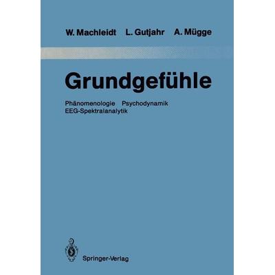 Grundgefühle, Taschenbuch von Wielant Machleidt,Leopold Gutjahr,Andreas Mügge, Springer Berlin, 978-3-642-83907-8