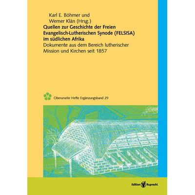 Quellen zur Geschichte der Freien evangelisch-lutherischen Synode in Südafrika (FELSISA), Gebundene Ausgabe von , Edition Ruprecht, 978-3-8469-0322-3