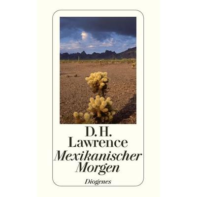 Mexikanischer Morgen, Taschenbuch von D.H. Lawrence, Diogenes Verlag AG, 978-3-257-21311-9