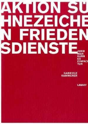 Gabriele Kammerer - Aktion Sühnezeichen Friedensdienste: Aber man kann es einfach tun - Preis vom 17.10.2026 19:25:27 h