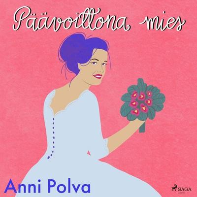 Päävoittona mies - Anni Polva, Audio, 9788726941432