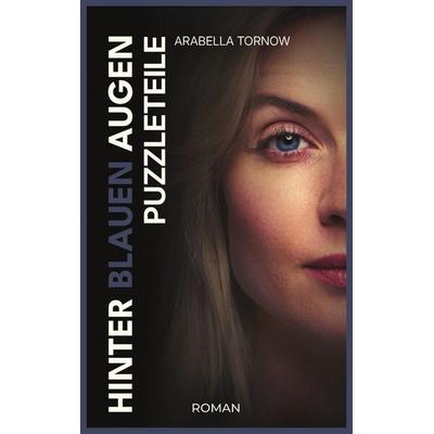 Hinter blauen Augen, Taschenbuch von Arabella Tornow, Tredition, 978-3-384-78038-6