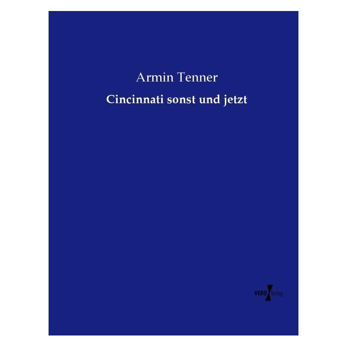 Vero Cincinnati sonst und jetzt (Deutsch, Softcover, Armin Tenner) (55578877)