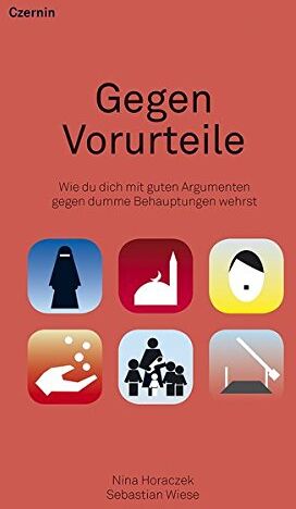 Nina Horaczek - Gegen Vorurteile: Wie du dich mit guten Argumenten gegen dumme Behauptungen wehrst - Preis vom 17.10.2026 19:25:27 h