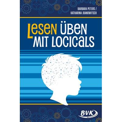 Lesen üben mit Logicals, Geheftet von Barbara Peters,Katharina Joanowitsch, BVK Buch Verlag Kempen GmbH, 978-3-96520-424-9