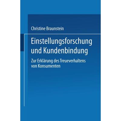 Einstellungsforschung und Kundenbindung, Taschenbuch von Christine Braunstein, Deutscher Universitätsverlag, 978-3-8244-7362-5