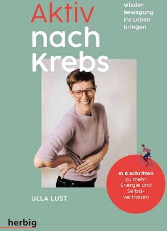 Ulla Lust - Aktiv nach Krebs - Wieder Bewegung ins Leben bringen: In acht Schritten zu mehr Energie und Selbstvertrauen - Preis vom 04.10.2026 03:51:26 h