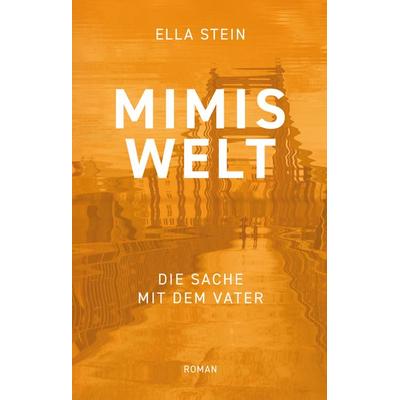Mimis Welt, Taschenbuch von Ella Stein, Buchschmiede, 978-3-99129-436-8