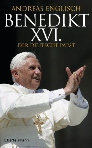 Andreas Englisch - Benedikt XVI.: Der deutsche Papst - Preis vom 16.10.2026 11:41:07 h