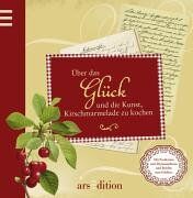 Eva-Maria Altemöller - Über das Glück: und die Kunst, Kirschmarmelade zu kochen - Preis vom 13.10.2026 11:25:28 h
