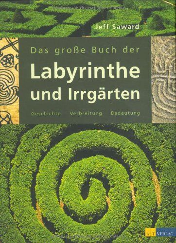 Jeff Saward - Das große Buch der Labyrinthe und Irrgärten. Geschichte, Verbreitung, Bedeutung - Preis vom 18.10.2026 15:28:09 h