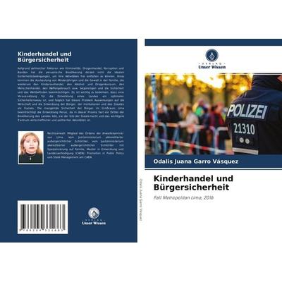 Kinderhandel und Bürgersicherheit, Taschenbuch von Odalis Juana Garro Vásquez, Verlag Unser Wissen, 978-620-4-33168-3