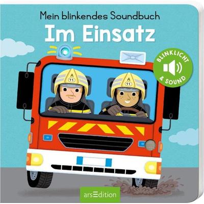 Mein blinkendes Soundbuch – Im Einsatz, Gebundene Ausgabe von , arsedition, 978-3-8458-3850-2