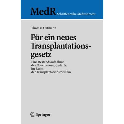 Für ein neues Transplantationsgesetz, Taschenbuch von Thomas Gutmann, Springer Berlin, 978-3-540-28283-9