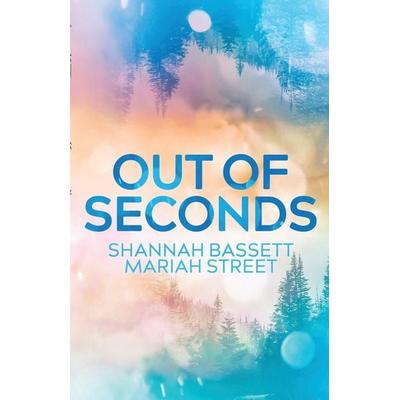 Out of Seconds, Taschenbuch von Shannah Bassett,Mariah Street, Shannah Bassett and Mariah Street