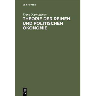 Theorie der reinen und politischen Ökonomie, Gebundene Ausgabe von Franz Oppenheimer, De Gruyter, 978-3-11-126184-3